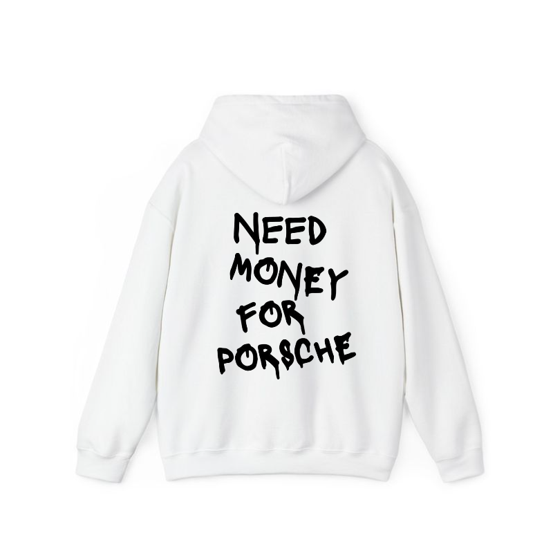 Need Money For Porsche Hoodie White